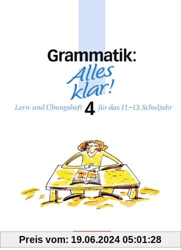 Alles klar! - Deutsch - Sekundarstufe II: Alles klar!, Trainingskurs für die Oberstufe, neue Rechtschreibung, Grammatik